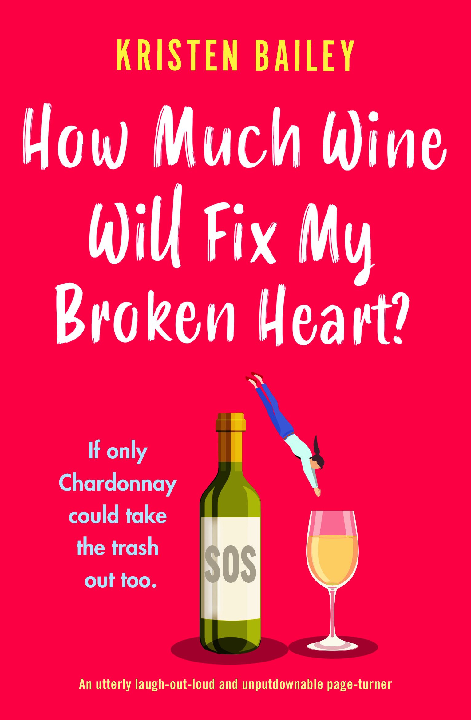 How Much Wine Will Fix My Broken Heart By Kristen Bailey Loopyloulaura