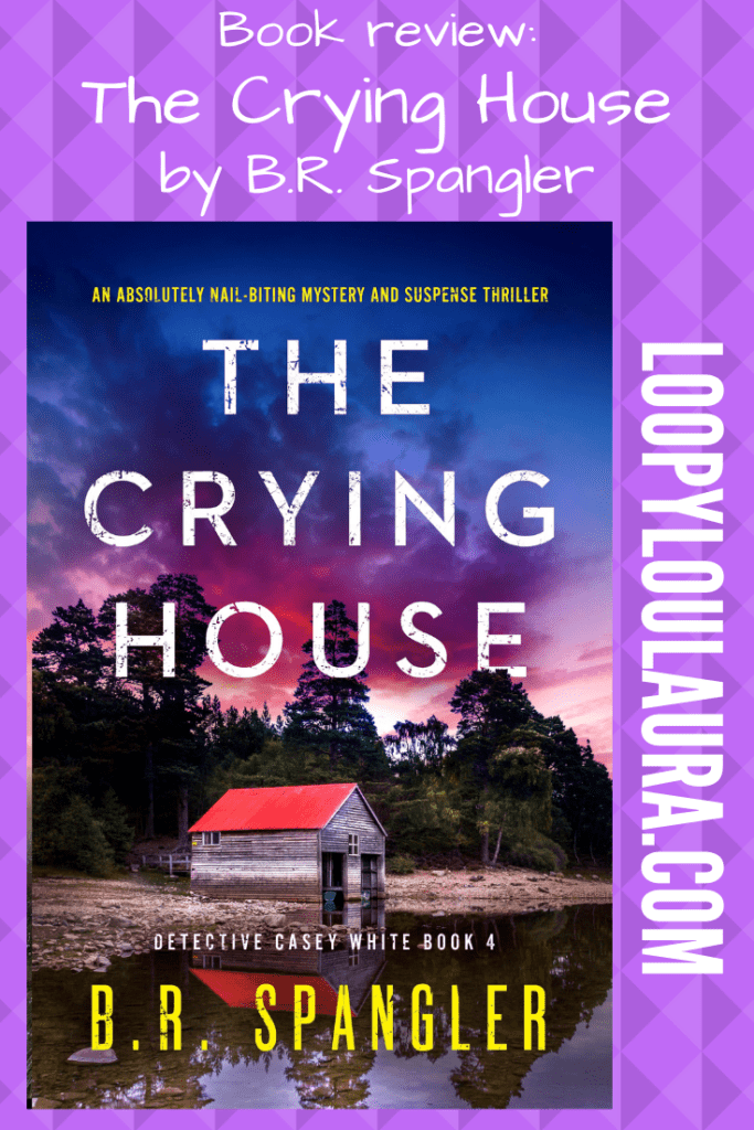 The Crying House, By B.R. Spangler - Loopyloulaura